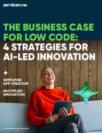 THE BUSINESS CASE FOR LOW CODE: 4 STRATEGIES FOR AI-LED INNOVATION