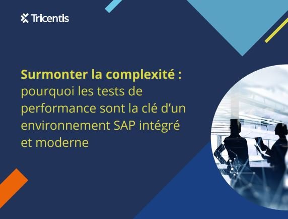 Surmonter la complexité : pourquoi les tests de performance sont la clé d’un environnement SAP intég
