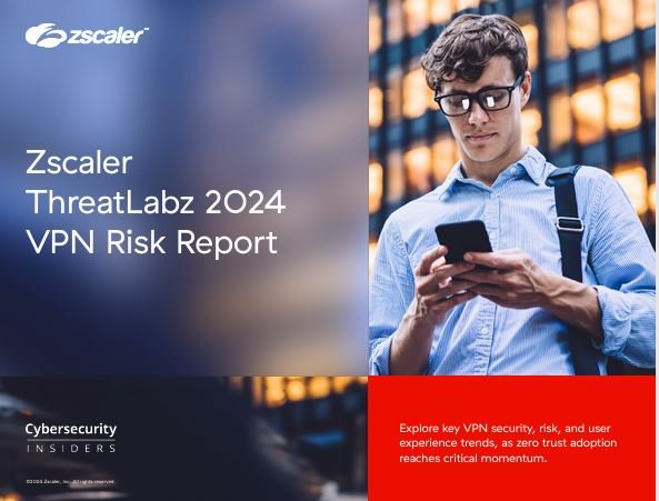 Zscaler ThreatLabz 2024 VPN Risk Report