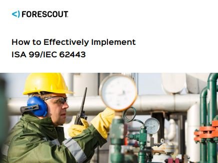 How to Effectively Implement 
ISA 99 / IEC 62443