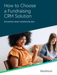 How to Choose 
a Fundraising 
CRM Solution