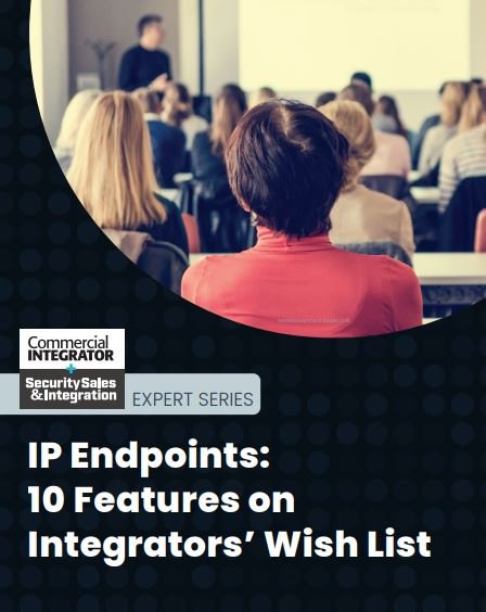 IP Endpoints: 
10 Features on 
Integrators’ Wish List