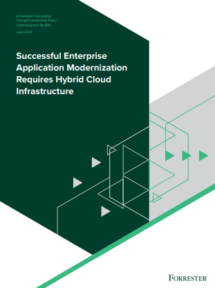 Successful Enterprise Application Modernization Requires Hybrid Cloud Infrastructure