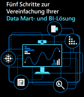Fünf Schritte zur Vereinfachung Ihrer Data Mart- und BI-Lösung