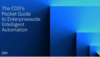 The COO’s 
Pocket Guide 
to Enterprisewide 
Intelligent 
Automation 
