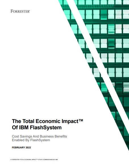 The Total Economic Impact™ 
Of IBM FlashSystem