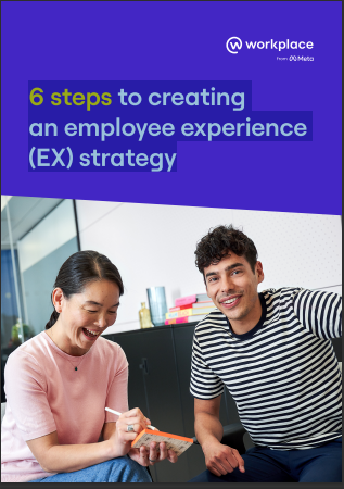 6 steps to creating an employee experience (EX) strategy