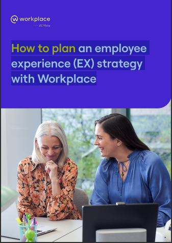 How to plan an employee experience (EX) strategy with Workplace
