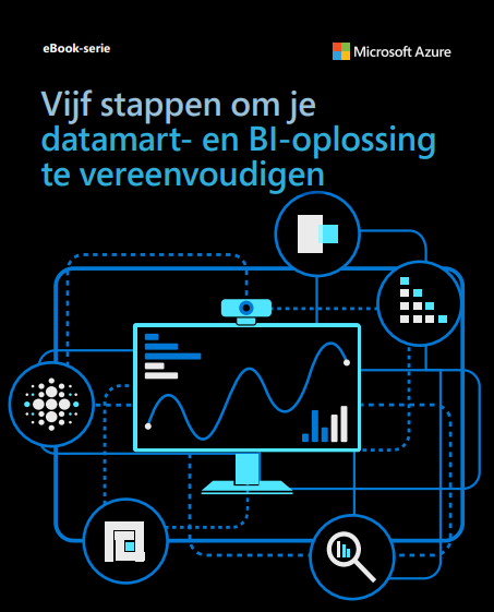Vijf stappen om je 
datamart- en BI-oplossing 
te vereenvoudigen