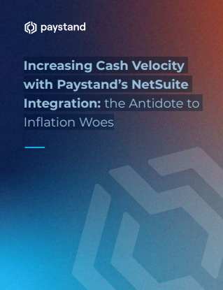 Increasing Cash Velocity 
with Paystand’s NetSuite 
Integration: the Antidote to 
Inflation Woes