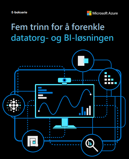 Fem trinn for å forenkle 
datatorg- og BI-løsningen

