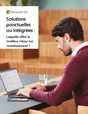 Solutions 
ponctuelles 
ou intégrées : 
Laquelle offre le 
meilleur retour sur 
investissement 
