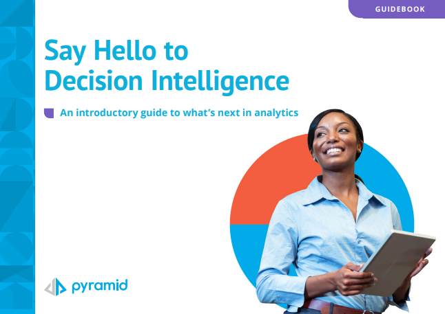 Say Hello to 
Decision Intelligence