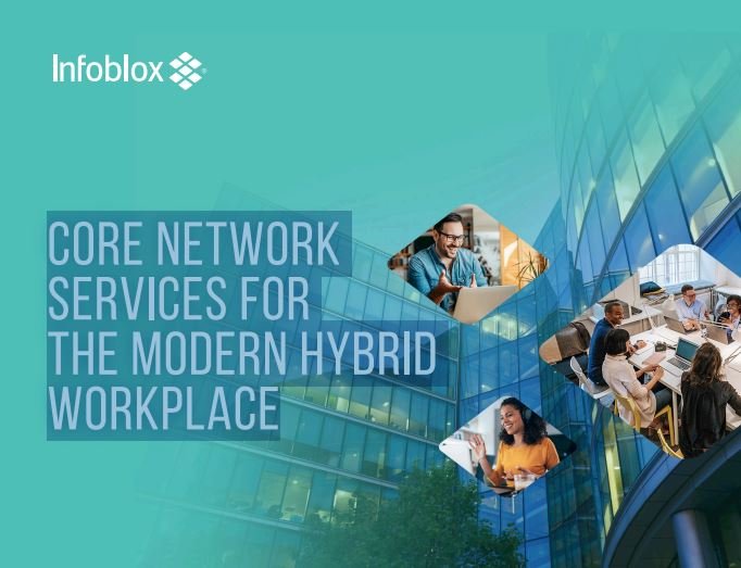 CORE NETWORK SERVICES FOR THE MODERN HYBRID WORKPLACE