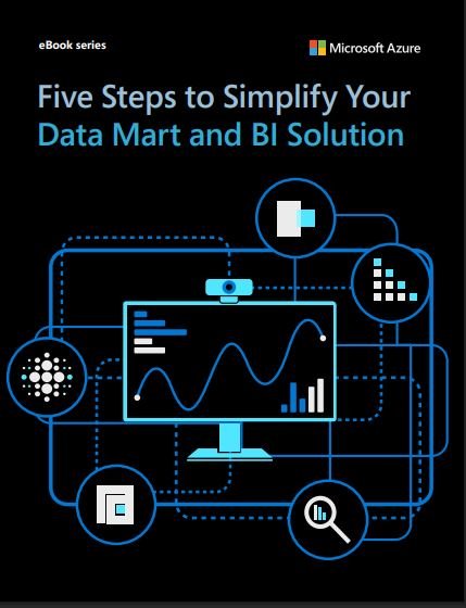 Five Steps to Simplify Your Data Mart and BI Solution