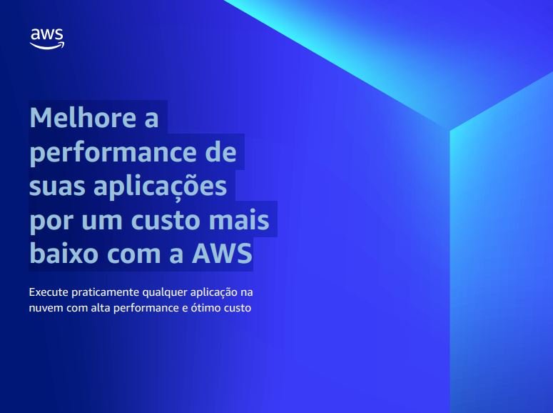 Melhore a performance de suas aplicações por um custo mais baixo com a AWS
