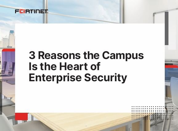 3 Reasons the Campus Is the Heart of Enterprise Security