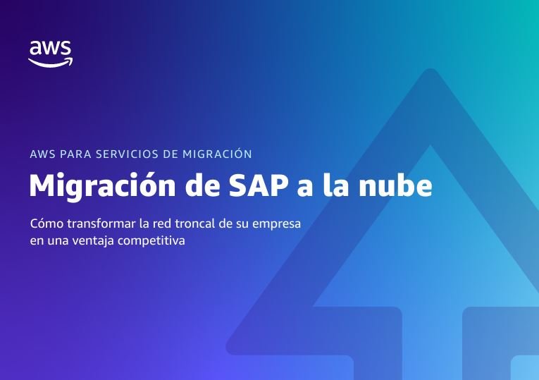 AWS PARA SERVICIOS DE MIGRACIÓN Migración de SAP a la nube Cómo transformar la red troncal de su emp