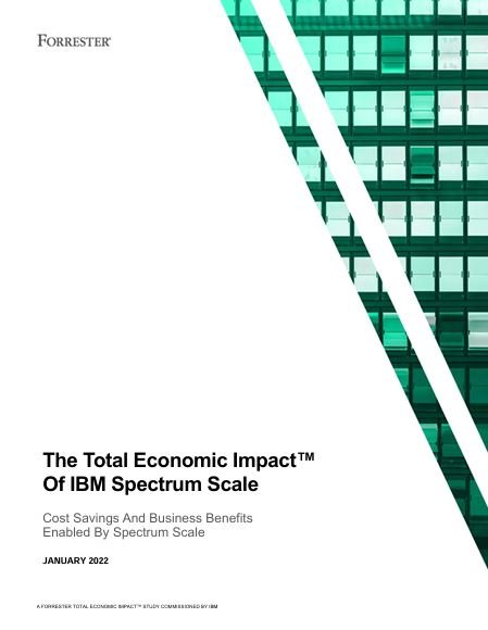 The Total Economic Impact™ Of IBM Spectrum Scale