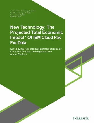 New Technology: The Projected Total Economic Impact™ Of IBM Cloud Pak For Data