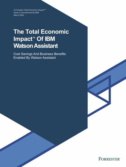 The Total Economic Impact™ Of IBM Watson Assistant
