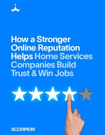 How a Stronger Online Reputation Helps Home Services Companies Build Trust & Win Jobs