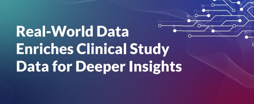Real-World Data Enriches Clinical Study Data for Deeper Insights