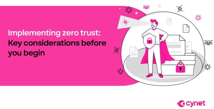 Implementing zero trust: Key considerations before you begin