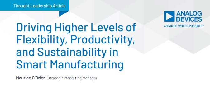 Driving Higher Levels of Flexibility, Productivity, and Sustainability in Smart Manufacturing