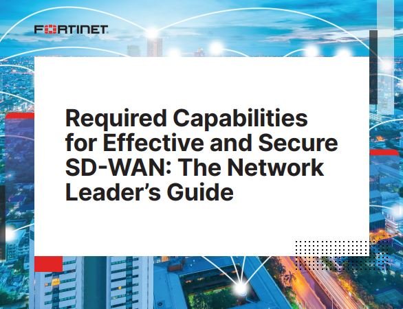 Required Capabilities for Effective and Secure SD-WAN: The Network Leader’s Guide