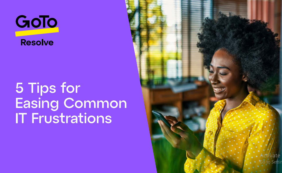 5 Tips for Easing Common IT Frustrations