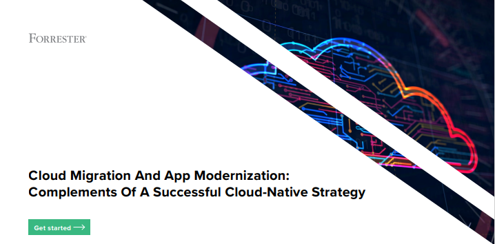 Cloud Migration And App Modernization: Complements Of A Successful Cloud-Native Strategy