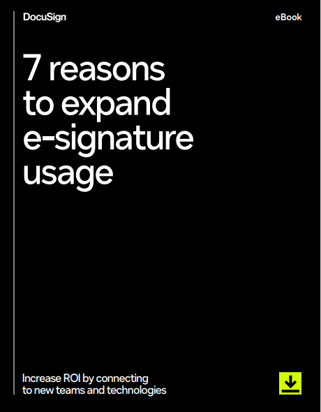 7 reasons to expand e-signature usage